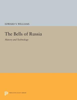 The Bells of Russia: History and Technology - Williams, Edward V.