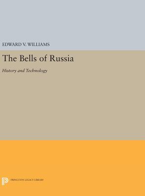 The Bells of Russia: History and Technology - Williams, Edward V.