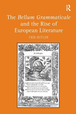 The Bellum Grammaticale and the Rise of European Literature - Butler, Erik