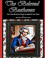 The Beloved Beethoven - Part I: His Much-Loved Works Arranged for Easy Piano