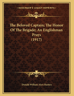 The Beloved Captain; The Honor of the Brigade; An Englishman Prays (1917)