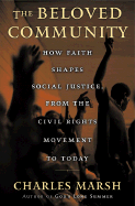 The Beloved Community: How Faith Shapes Social Justice, from the Civil Rights Movement to Today