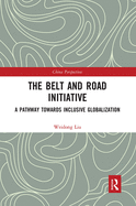 The Belt and Road Initiative: A Pathway towards Inclusive Globalization