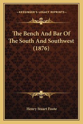 The Bench and Bar of the South and Southwest (1876) - Foote, Henry Stuart