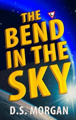 The Bend in the Sky - Morgan, D. S.