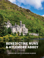 The Benedictine Nuns & Kylemore Abbey: A History