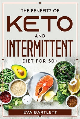 The Benefits of Keto and Intermittent Diet for 50+ - Eva Bartlett