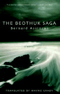 The Beothuk Saga - Assiniwi, Bernard, and Grady, Wayne (Translated by)