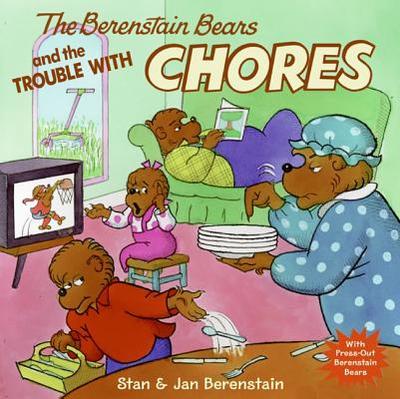 The Berenstain Bears and the Trouble with Chores - Berenstain, Stan (Illustrator), and Berenstain, Jan (Illustrator)