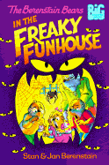 The Berenstain Bears in the Freaky Funhouse - Berenstain, Stan Berenstain