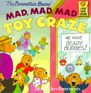 The Berenstain Bears' Mad, Mad, Mad Toy Craze - Berenstain, Stan, and Berenstain, Jan