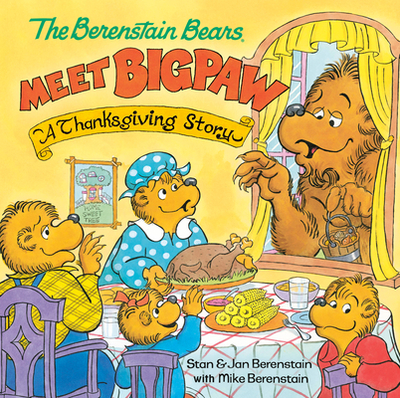 The Berenstain Bears Meet Bigpaw: A Thanksgiving Story (Berenstain Bears) - Berenstain, Mike