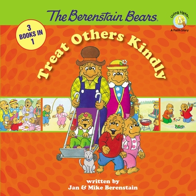 The Berenstain Bears Treat Others Kindly - Berenstain, Stan, and Berenstain, Jan, and Berenstain, Mike