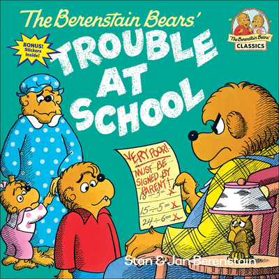 The Berenstain Bears' Trouble at School - Berenstain, Stan, and Berenstain, Jan