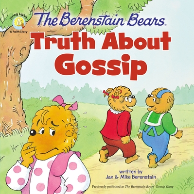 The Berenstain Bears Truth about Gossip - Berenstain, Jan, and Berenstain, Mike