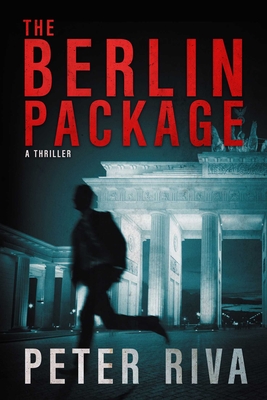 The Berlin Package: A Thriller - Riva, Peter