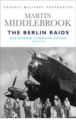 The Berlin Raids: RAF Bomber Command Winter 1943-44 - Middlebrook, Martin