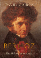 The Berlioz: Making of an Artist - Cairns, David