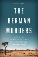 The Berman Murders: Unraveling the Mojave Desert's Most Mysterious Unsolved Crime