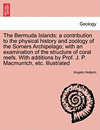 The Bermuda Islands: A Contribution to the Physical History and Zoology of the Somers Archipelago. with an Examination of the Structure of Coral Reefs. Researches Undertaken Under the Auspices of the Academy of Natural Sciences of Philadelphia