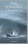 The BERMUDA TRIANGLE: The Strange & Unexplained Mysteries of the Deep