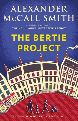 The Bertie Project: 44 Scotland Street Series (11) - McCall Smith, Alexander