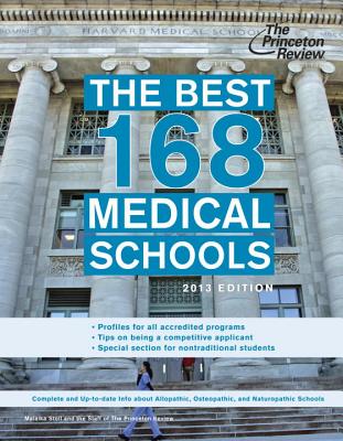 The Best 168 Medical Schools, 2013 Edition - Princeton Review, and Stoll, Malaika