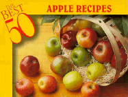 The Best 50 Apple Recipes - Bristol Publishing Enterprises, and White, Joanna