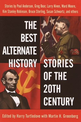 The Best Alternate History Stories of the 20th Century: Stories - Turtledove, Harry (Editor)