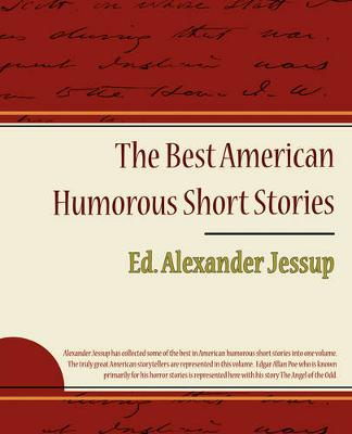 The Best American Humorous Short Stories - Ed Alexander Jessup, Alexander Jessup