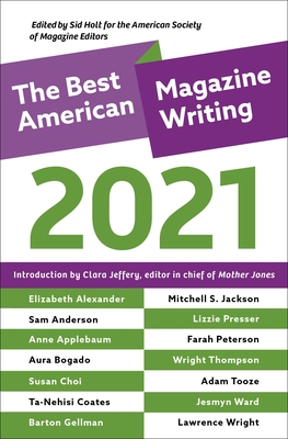 The Best American Magazine Writing 2021 - Holt, Sid (Editor)