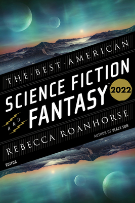 The Best American Science Fiction and Fantasy 2022 - Adams, John Joseph, and Roanhorse, Rebecca