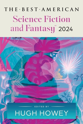 The Best American Science Fiction and Fantasy 2024 - Howey, Hugh, and Adams, John Joseph