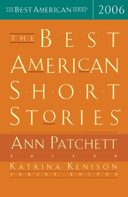 The Best American Short Stories 2006 - Patchett, Ann, and Kenison, Katrina