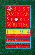 The Best American Sports Writing 1994 - Boswell, Tom (Editor), and Stout, Glenn (Editor), and Boswell, Thomas (Editor)