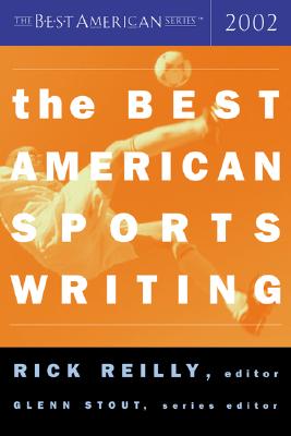 The Best American Sports Writing 2002 - Stout, Glenn, and Reilly, Rick