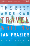 The Best American Travel Writing - Frazier, Ian (Editor), and Wilson, Jason (Editor)