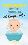 The Best Bath Recipes Vol.2: 500 Recipes for Bath - Vol.2