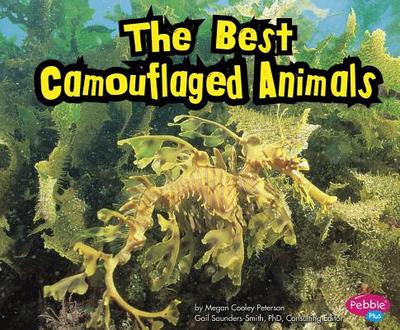 The Best Camouflaged Animals - Peterson, Megan C, and Dewey, Tanya (Consultant editor)