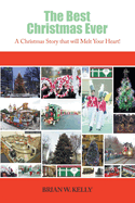 The Best Christmas Ever: A Christmas Story That Will Melt Your Heart!