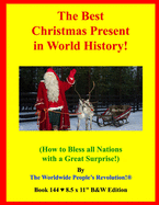 The Best Christmas Present in World History! B&W Edition!: (How to Bless all Nations with a Great Surprise!)