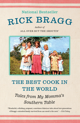 The Best Cook in the World: Tales from My Momma's Southern Table: A Memoir and Cookbook - Bragg, Rick