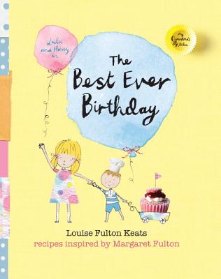 The Best Ever Birthday: My Grandma's Kitchen Series - Fulton-Keats, Louise