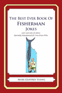 The Best Ever Book of Fisherman Jokes: Lots and Lots of Jokes Specially Repurposed for You-Know-Who - Young, Mark Geoffrey