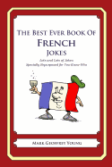 The Best Ever Book of French Jokes: Lots and Lots of Jokes Specially Repurposed for You-Know-Who