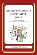 The Best Ever Book of Locksmith Jokes: Lots and Lots of Jokes Specially Repurposed for You-Know-Who