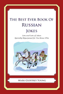 The Best Ever Book of Russian Jokes: Lots and Lots of Jokes Specially Repurposed for You-Know-Who