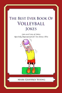 The Best Ever Book of Volleyball Jokes: Lots and Lots of Jokes Specially Repurposed for You-Know-Who