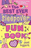 The Best Ever Sleepover Fun Book - Hoggarth, Janet