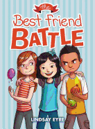 The Best Friend Battle - Eyre, Lindsay